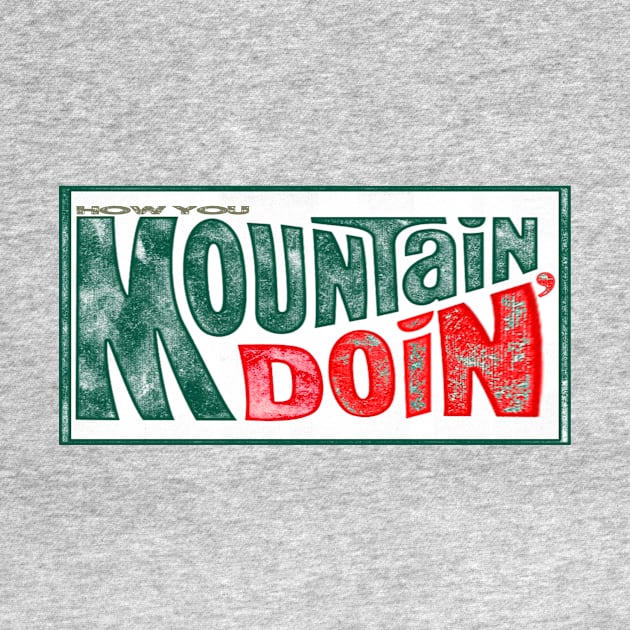 How You Mountain Doin' 2 by Tyce Tees